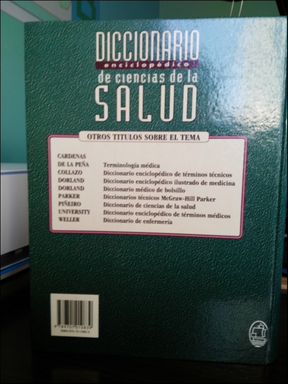 Diccionario Enciclopédico de Ciencias de la Salud. Barbara F. Weller y otros. En español. McGraw-Hill.
